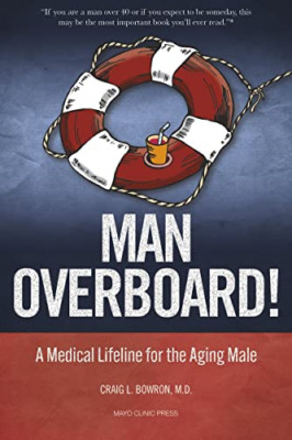 Man Overboard!: A Medical Lifeline for the Aging Male - Paperback NEW Bowron, Dr