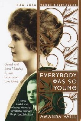 Everybody Was So Young: Gerald and Sara Murphy: A Lost Generatio - VERY GOOD