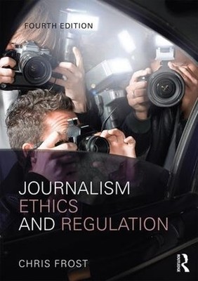 Journalism Ethics and Regulation - 9781138796584