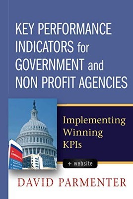 Key Performance Indicators for Government and Non Profit Agencies: Implementing
