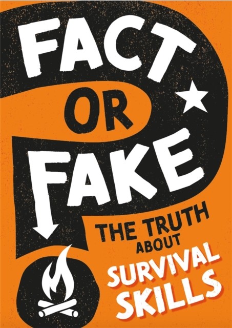Fact or Fake?: The Truth About Survival Skills by Annabel Savery