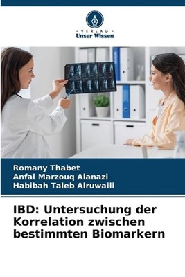 Ibd: Untersuchung der Korrelation zwischen bestimmten Biomarkern by Romany Thabe