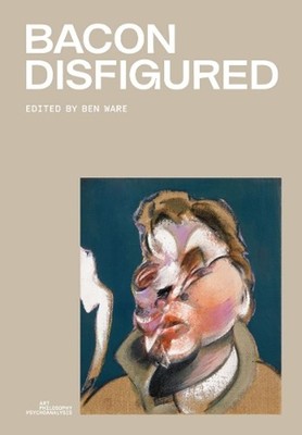 Bacon Disfigured by Ben Ware Paperback Book