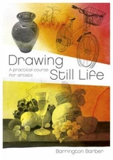Drawing Still Life: A Practical Course for Artist- Barber, 178828545X, paperback