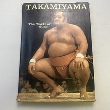 Takamiyama : The World of Sumo by John Wheeler Jr. and Jesse Kuhaulua (1973,...