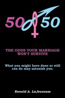 50/50 The Odds Your Marriage Won't Survive Ronald A. Lajeunesse Taschenbuch 2015