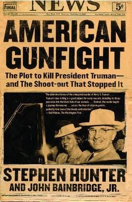 American Gunfight: The Plot to Kill President Truman--and the Shoot-out That Sto