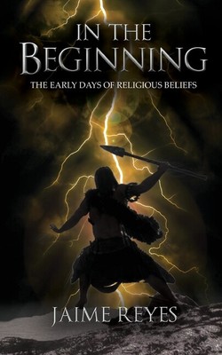 In The Beginning: The Early Days Of Religious Beliefs