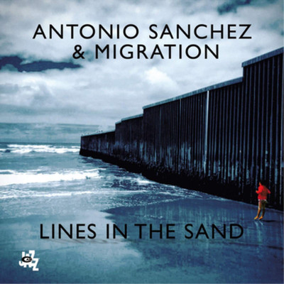 Antonio Sanchez & Migration Lines in the Sand (CD) Album
