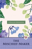 E. Phillips Oppenheim | The Mischief-Maker | Taschenbuch | Englisch (2023)