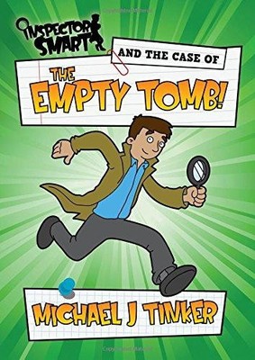 Inspector Smart and the Case of the Empty Tomb: For 4-7... - Tinker J. Michael