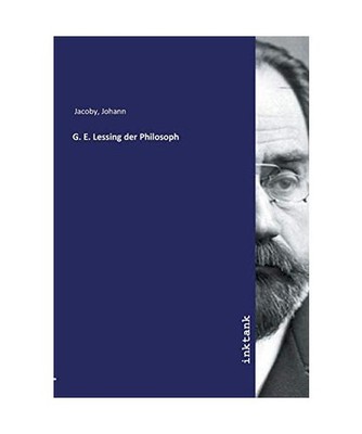 Jacoby, J: G. E. Lessing der Philosoph, Jacoby, Johann