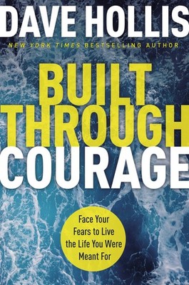 BUILT THROUGH COURAGE: FACE YOUR