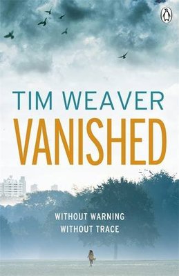 Vanished: David Raker Missing Persons #3,Tim Weaver
