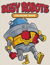Busy Robots Coloring Book                                                      