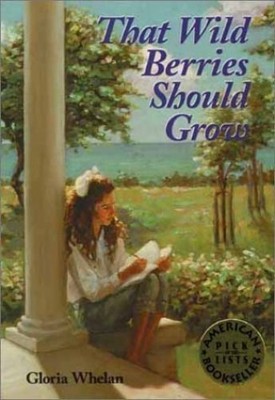 That Wild Berries Should Grow - Paperback By Whelan, Gloria - GOOD