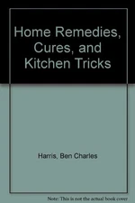 HOME REMEDIES, CURES AND KITCHEN TRICKS By Ben Charles Harris - Hardcover *VG+*