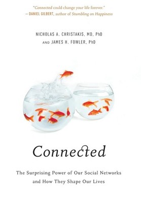 Connected: The Surprising Power of Our Social Networks and How They Shape Ou...