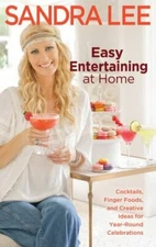 Easy Entertaining at Home: Cocktails, Finger Foods, and Creative Ideas for...