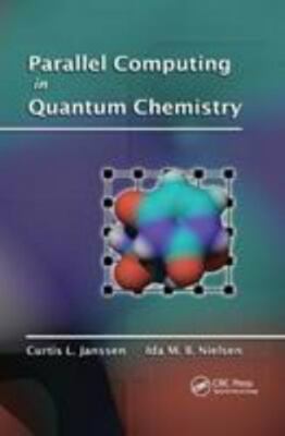 Parallel Computing in Quantum Chemistry, Paperback by Janssen, Curtis L.; Nie...