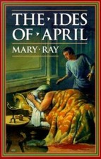 The Ides of April (Ray, Mary, Roman Empire Sequence.) - Paperback - VERY GOOD