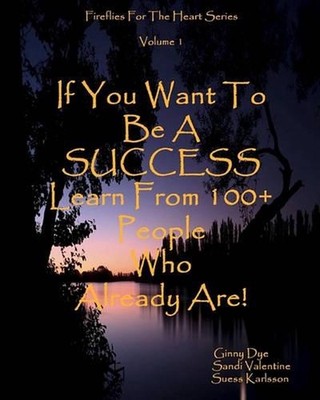 If You Want To Be A SUCCESS Learn From 100+ People Who Already Are!: Fireflies F
