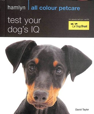 Test Your Dog's IQ: Hamlyn All Colour Pet Care: How Clever Is Your Canine?