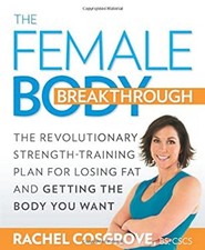 The Female Body Breakthrough : The Revolutionary Strength-Trainin