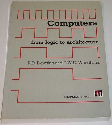 Computers: From Logic to Architecture