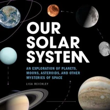Our Solar System: An Exploration of Planets, Moons, Asteroids, and Other  - GOOD