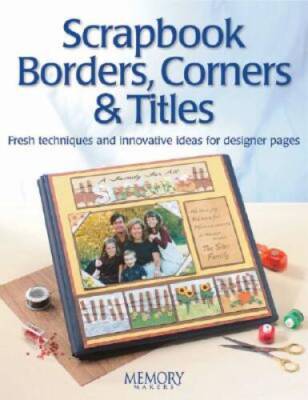Scrapbook Borders, Corners  Titles (Memory makers) - Paperback - GOOD