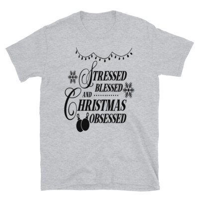 Stressed Blessed and Christmas Obsessed T-Shirt
