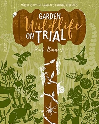Garden Wildlife on Trial: Verdicts on t..., Ruth Binney