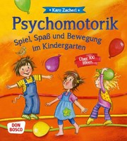 Karo Zacherl Psychomotorik. Spiel, Spaß Und Bewegung Im Kindergarten