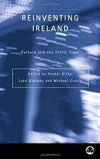REINVENTING IRELAND: Culture, Society and the Global Economy (Contemporary Irish