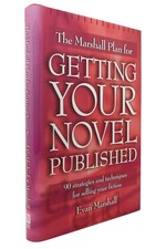 The Marshall Plan for Getting Your Novel Published: 90 Strategies and Technique,