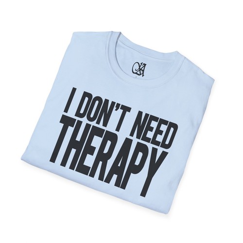 I Don't Need Therapy T-shirt Sarcastic psychologist Therapist Doctor Nurse Gifts - Picture 50 of 82