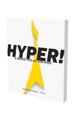 Hyper! A Journey into Art and Music: Cat. Deichtorhallen Hamburg by Max Dax (Eng