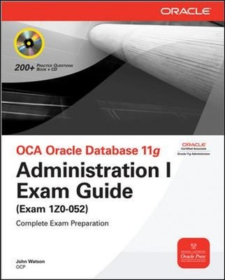 OCA Oracle Database 11G : Administration I Exam Guide Exam 1Z0-05