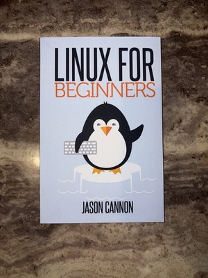 LINUX FOR BEGINNERS: JASON CANNON, ISBN: 9781496145093