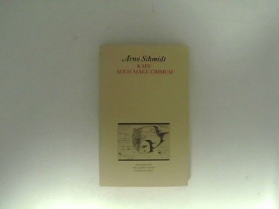 Kaff auch Mare Crisium. Schmidt, Arno: