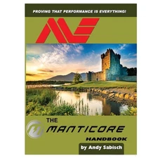 The Minelab Manticore Handbook by Andy Sabisch - Performance is Everything