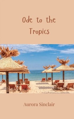 Aurora Sinclair | Ode to the Tropics | Taschenbuch | Englisch (2025)