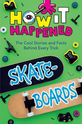 Paige Towler How It Happened! Skateboards (Copertina rigida) How It Happened