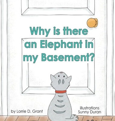 Lorrie D. Grant | Why is there an Elephant in my Basement? | Buch | Englisch
