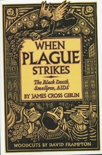 When Plague Strikes : The Black Death, Smallpox, AIDS James Cross
