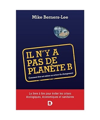 Il n'y a pas de planète B: Comment être soi-même un acteur du changement, Ber