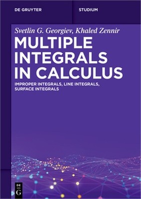 Multiple Integrals in Calculus: Improper Integrals, Line Integrals, Surface Inte
