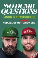 No Dumb Questions: And All of Our Dumbest Answers  The Kelce Brothers Answer The