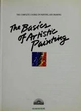 THE BASICS OF ARTISTIC PAINTING (THE COMPLETE COURSE IN By Parramon